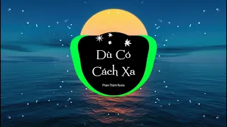 Dù Có Cách Xa - Soll x Phạm Thành Remix | Nhạc EDM Tiktok Gây Nghiện Được Dùng Nhiều Nhất 2021