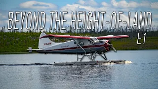 Beyond the Height-of-Land | 25 Days in the Northern Manitoba Wild - E.1 - Bush Plane & Overlanding