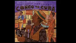 Congo to Cuba    Putumayo  Presents Full Album