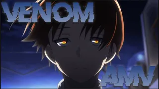 Classroom of The Elite Ayanokouji「AMV」♫ Venom