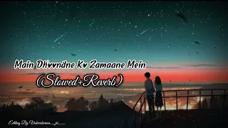 Main Dhoondne Ko-(Slowed&Reverb) Arijit Singh, Adhyanan Suman | Ariana Ayam | Cover Song Lofi World