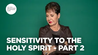 Sensitivity to the Holy Spirit - Part 2 | Joyce Meyer | Enjoying Everyday Life