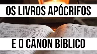 Os livros apócrifos e o cânon bíblico