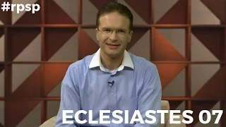 Reavivados Por Sua Palavra - Eclesiastes 07 - #RPSP - 07 de Maio