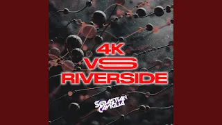 4K VS RIVERSIDE