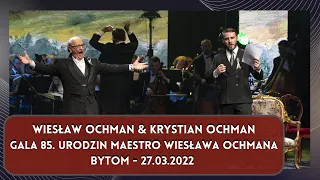 Jubileusz 85-lecia Wiesława Ochmana || W. Ochman & K. Ochman - Libiamo || River || I' te vurria vasà