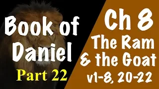 Daniel 8:1-8, 20-22 (The Ram & The Goat)