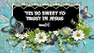 'TIS SO SWEET TO TRUST IN JESUS (With Lyrics) : Don Moen