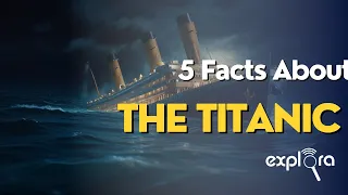 5 Facts About the Titanic