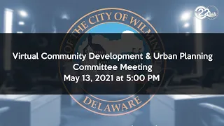 Virtual Community Development & Urban Planning Committee Meeting 05/13/2021