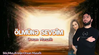 Orxan Masalli Olmune Sevdim 2023 Yeni (Remx Version)(Я любил это до смерти)