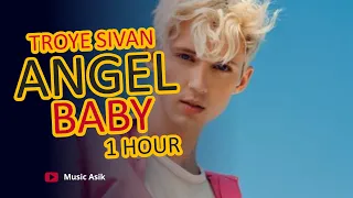 TROYE SIVAN  - ANGEL BABY 1 HOUR