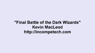 Kevin Macleod ~ Final Battle of the Dark Wizards