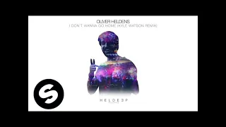 Oliver Heldens - I Don't Wanna Go Home (The Remixes)