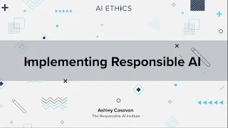 Implementing Responsible AI by Ashley Casovan (AI Ethics: Global Perspectives)