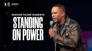 Standing On Power - Pastor Touré Roberts