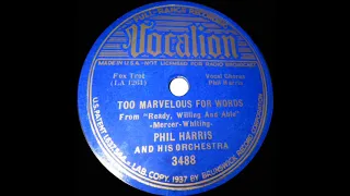 1937 Phil Harris - Too Marvelous For Words (Phil Harris, vocal)