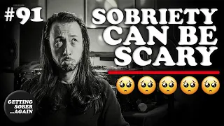 The Thought of Sobriety and Giving Up Alcohol can be SCARY - (Episode #91)