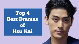 Top 4 Best Dramas of Hsu Kai | Dramovia