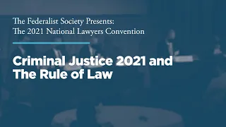 Criminal Justice 2021 and The Rule of Law [2021 National Lawyers Convention]