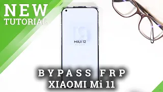 How to Skip Google Verification in XIAOMI Mi 11 – Bypass FRP / Remove Google Lock Android 11