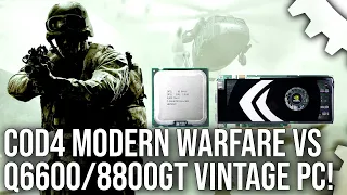 Call of Duty 4 Modern Warfare OG vs Q6600/8800GT: Yesterday's PC, Today's Performance Tests