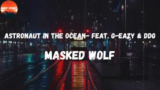 Masked Wolf - Astronaut In The Ocean (Remix) - feat. G-Eazy & DDG (Lyrics) | When your brain goes n