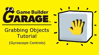 [Game Builder Garage Tutorial] Grabbing Objects - Gyroscope Controls