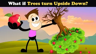 What if Trees turn Upside Down? + more videos | #aumsum #kids #science #education #whatif