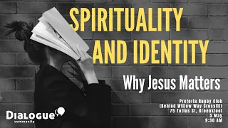 Spirituality and Identity:  Why Jesus Matters
