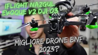 iFlight Nazgul Evoque F5D V2 HD DJI O3 Review: come va, miglior DRONE BNF 2023 5 pollici cinematic?
