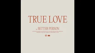 Better Person - True Love (Official Audio)