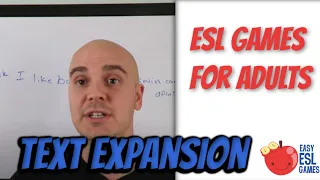 ESL Games For Adults | Text Expansion - Videos For Teachers