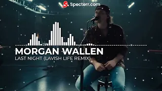 Morgan Wallen - Last Night (Lavish Life Remix)