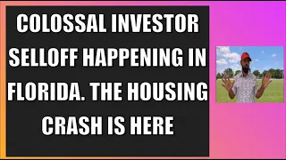 Colossal investor selloff happening in Florida. The Housing Crash is here