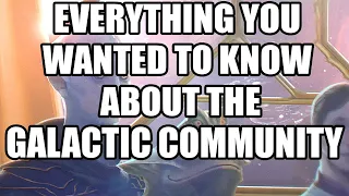 Stellaris - Everything You Ever Wanted to Know About The Galactic Community, But Were Afraid to Ask