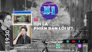 Gil Lê: "Tôi là phiên bản lỗi ư?" | Chuyện thứ VI