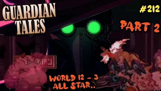 Guardian Tales, s2. World 12, Stage 3. Part 2. ⭐⭐⭐ All Star. Мир 12, Уровень 3. Suburb. #212