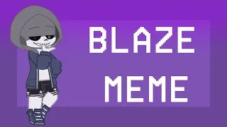 BLAZE MEME | Dusttale/Murder!Sans | Gacha Club