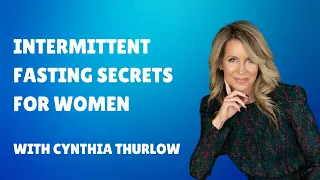 Intermittent Fasting Secrets for Women | Cynthia Thurlow