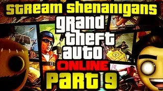 Grand Theft Auto Online: Opinions are Like Prisons! (Stream Shenanigans Part 9/10)