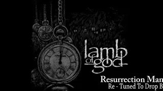 Lamb Of God - Resurrection Man [Re - Tuned To Drop B]