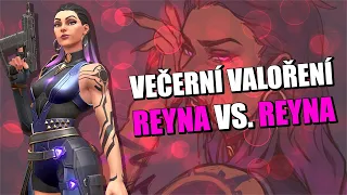 Večerní Valoření: Reyna vs. Reyna (+ malé info)