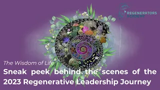 The Wisdom of Life: Sneak peek behind the scenes of the 2023 Regenerative Leadership Journey