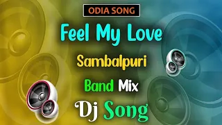FEEL MY LOVE SAMBALPURI BAND MIX SONG DJ NARENDRA JERAKANDA...MP3