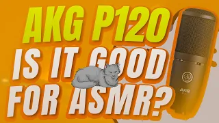 AKG P120 - IS IT GOOD FOR ASMR? MORGENSHTERN MIC