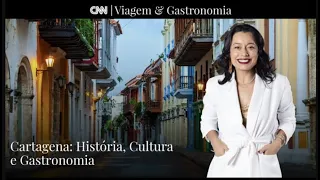 CNN VIAGEM & GASTRONOMIA | Cartagena: História, cultura e gastronomia