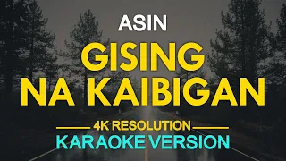 GISING NA KAIBIGAN - Asin (KARAOKE Version)