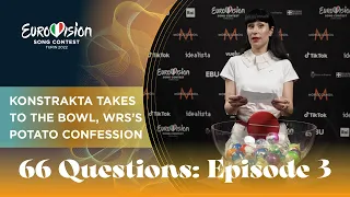 66 Questions: Konstrakta takes to the bowl, WRS on potatoes, Stefan's tips | Eurovision 2022 | Ep 3