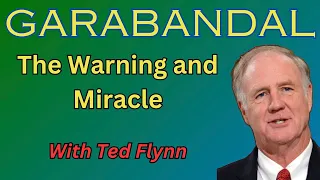 The Garabandal Warning and Miracle with Ted Flynn